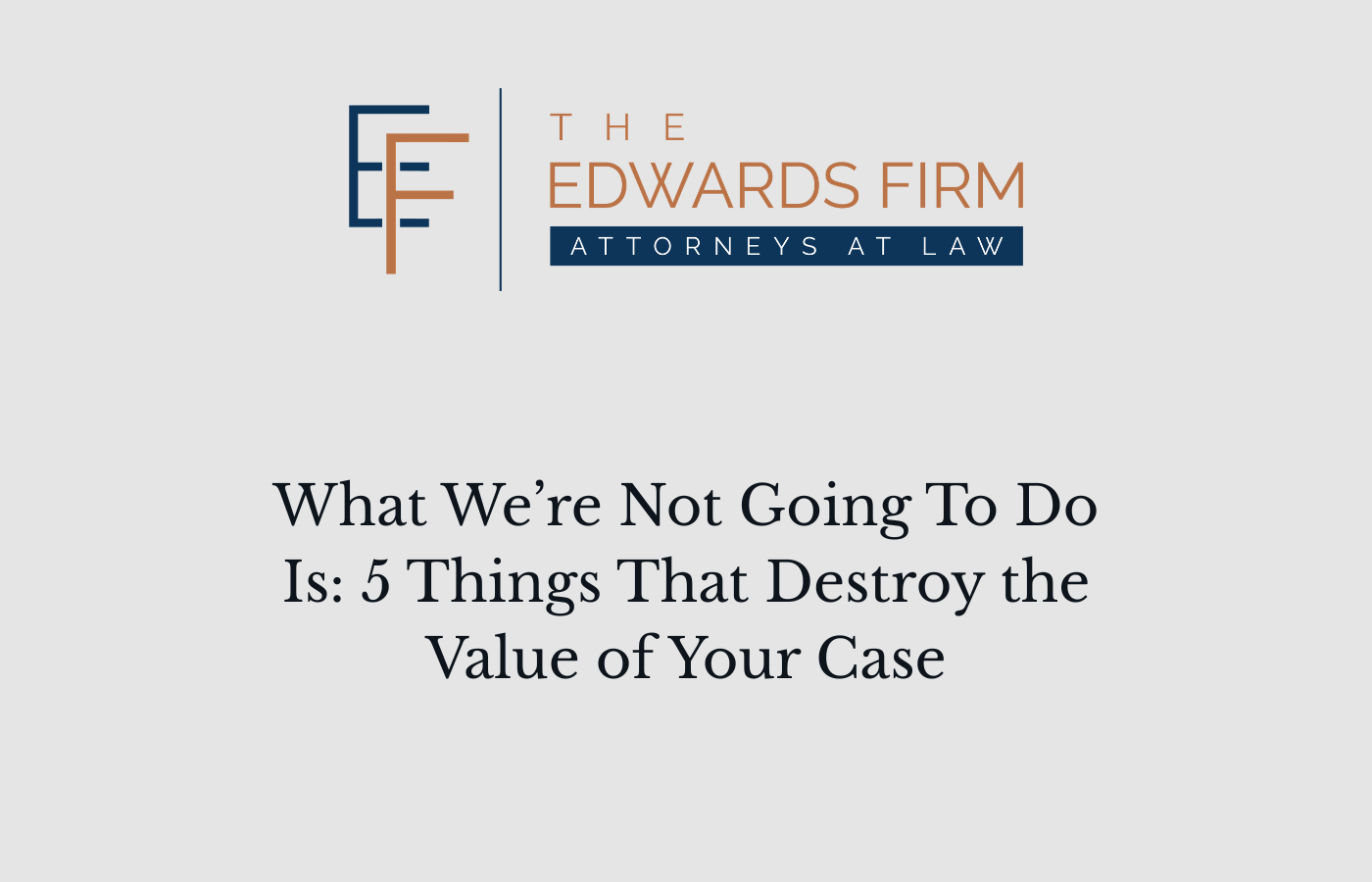 what-we-re-not-going-to-do-is-5-things-that-destroy-the-value-of-your-case-featured-image