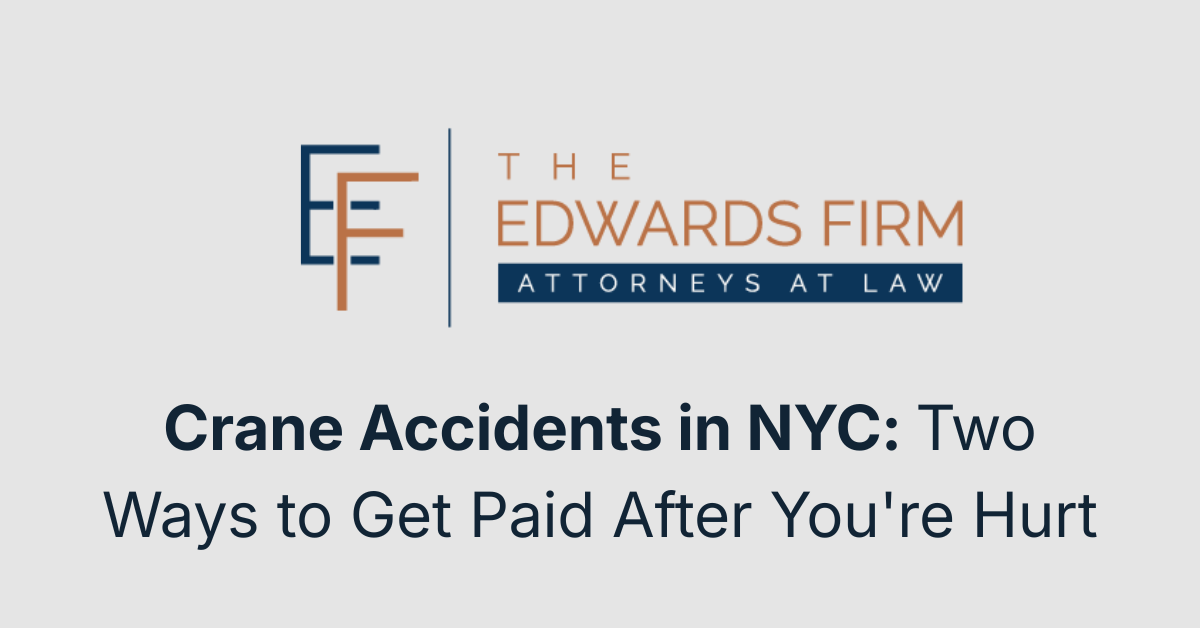 Crane Accidents in NYC: Two Ways to Get Paid After You're Hurt_Edwards Firm