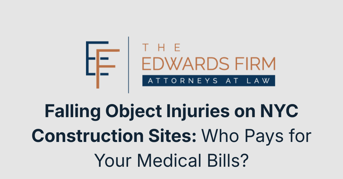 Falling Object Injuries on NYC Construction Sites: Who Pays for Your Medical Bills? - Edwards Firm