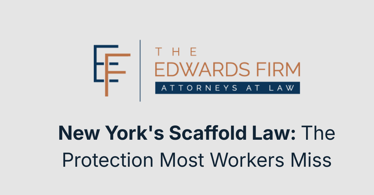 New York's Scaffold Law: The Protection Most Workers Miss_Edwards Firm
